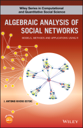 E-book, Algebraic Analysis of Social Networks : Models, Methods and Applications Using R, John Wiley & Sons
