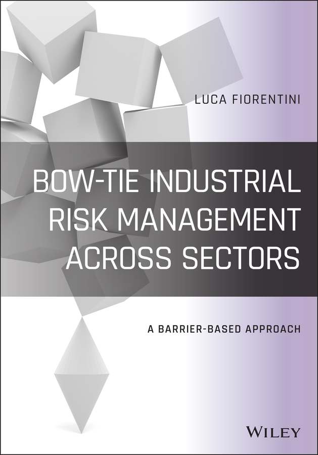 eBook, Bow-Tie Industrial Risk Management Across Sectors : A Barrier-Based Approach, John Wiley & Sons