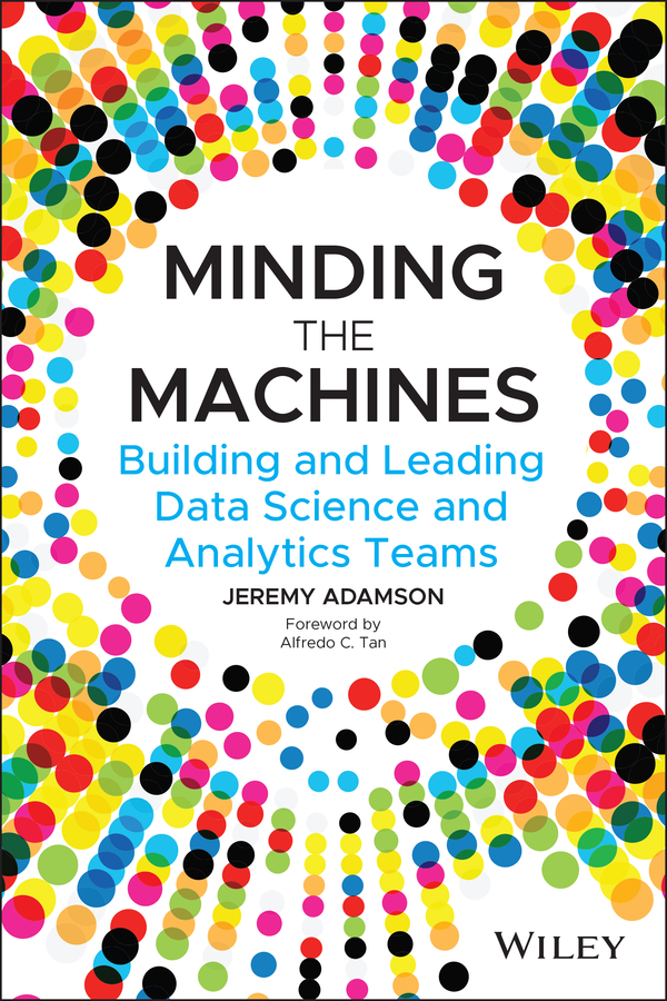 eBook, Minding the Machines : Building and Leading Data Science and Analytics Teams, John Wiley & Sons
