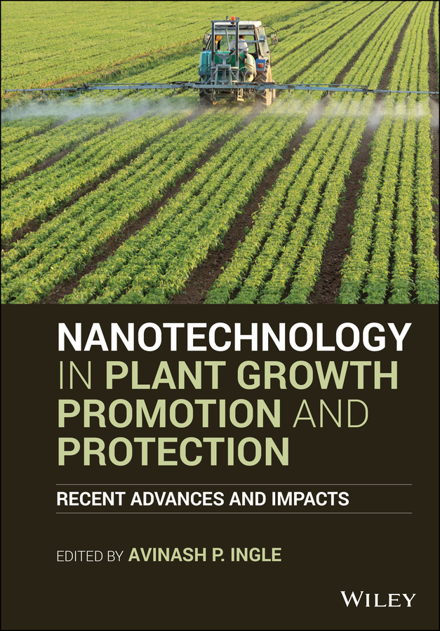 E-book, Nanotechnology in Plant Growth Promotion and Protection : Recent Advances and Impacts, John Wiley & Sons