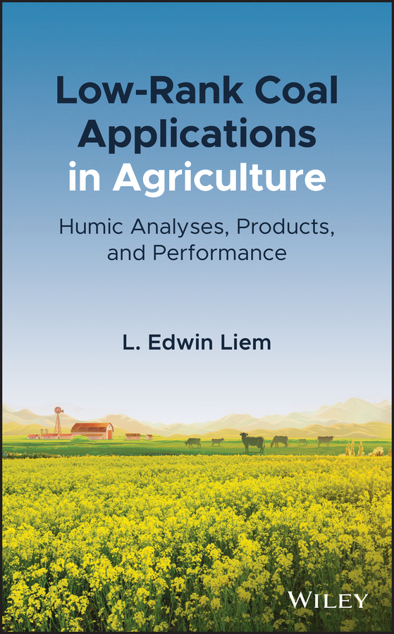 E-book, Low-Rank Coal Applications in Agriculture : Humic Analyses, Products, and Performance, John Wiley & Sons