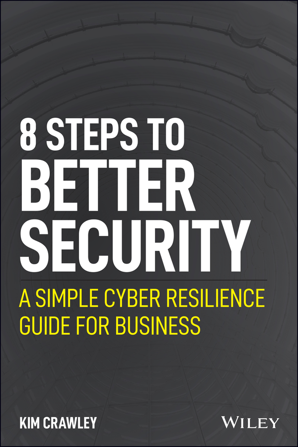 E-book, 8 Steps to Better Security : A Simple Cyber Resilience Guide for Business, John Wiley & Sons