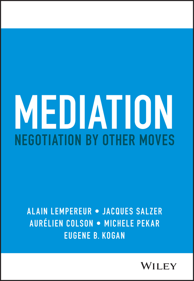 E-book, Mediation : Negotiation by Other Moves, John Wiley & Sons
