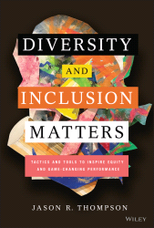 E-book, Diversity and Inclusion Matters : Tactics and Tools to Inspire Equity and Game-Changing Performance, John Wiley & Sons