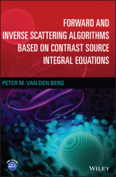 E-book, Forward and Inverse Scattering Algorithms Based on Contrast Source Integral Equations, John Wiley & Sons