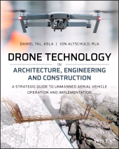 E-book, Drone Technology in Architecture, Engineering and Construction : A Strategic Guide to Unmanned Aerial Vehicle Operation and Implementation, John Wiley & Sons