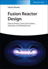 eBook, Fusion Reactor Design : Plasma Physics, Fuel Cycle System, Operation and Maintenance, John Wiley & Sons