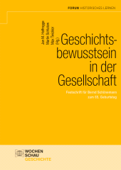 eBook, Geschichtsbewusstsein in der Gesellschaft : Festschrift für Bernd Schönemann zum 65. Geburtstag, Wochenschau Verlag