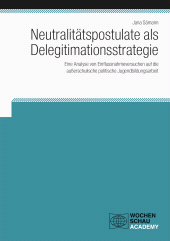 E-book, Neutralitätspostulate als Delegitimationsstrategie : Eine Analyse von Einflussnahmeversuchen auf die außerschulische politische Jugendbildungsarbeit, Wochenschau Verlag