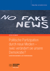 E-book, Politische Partizipation durch neue Medien - (wie) verändert sie unsere Demokratie? : Unterrichtsmaterialien und Arbeitshinweise, Wochenschau Verlag