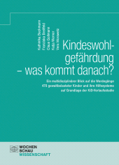 E-book, Kindeswohlgefährdung - was kommt danach? : Ein multidisziplinärer Blick auf die Werdegänge 478 gewaltbelasteter Kinder und ihre Hilfesysteme auf Grundlage der KiD-Verlaufsstudie, Wochenschau Verlag