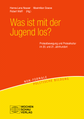 E-book, Was ist mit der Jugend los? : Protestbewegung und Protestkultur im 20. und 21. Jahrhundert, Wochenschau Verlag