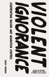E-book, Violent Ignorance : Confronting Racism and Migration Control, Zed Books