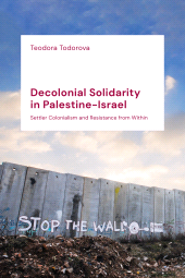 E-book, Decolonial Solidarity in Palestine-Israel : Settler Colonialism and Resistance from Within, Zed Books