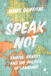 eBook, Speak Not : Empire, Identity and the Politics of Language, Zed Books