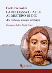 E-book, La bellezza ci apre al mistero di Dio : arte cristiana e annuncio del Vangelo, Prezzolini, Carlo, author, IF Press