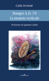 eBook, Pompei A.D. 79 : la moneta verticale, Avvisati, Carlo, Guida