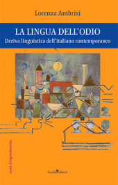 eBook, La lingua dell'odio : deriva linguistica dell'italiano contemporaneo, Ambrisi, Lorenza, 1996-, author, Guida editori