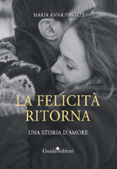 E-book, La felicità ritorna : una storia d'amore, Guida