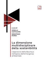 eBook, La dimensione multidisciplinare della sostenibilità : l'approccio della Bauhaus nell'epoca dell'emergenza ambientale, TAB edizioni