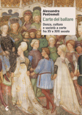 eBook, L'arte del ballare : danza, cultura e società a corte fra XV e XVII secolo, Edizioni di Pagina