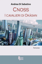 E-book, Cnoss : i cavalieri di Okàsan, Di Sabatino, Andrea, Planet Book