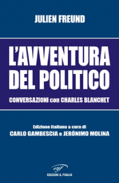 E-book, L'avventura del politico : conversazioni con Charles Blanchet, Freund, Julien, Il foglio