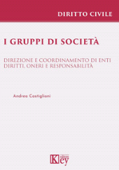 E-book, I gruppi di società : direzione e coordinamento di enti : diritti, oneri e responsabilità, Castiglioni, Andrea, Key editore