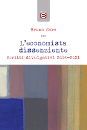 eBook, L'economista dissenziente : scritti divulgativi 2016 - 2021, Soro, Bruno, 1945-, Edizioni Epoké