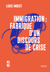 E-book, Immigration : Fabrique d'un discours de crise, 10 /18