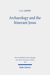 eBook, Archaeology and the itinerant Jesus : a historical enquiry into Jesus' itinerant ministry in the North, Lloyd, J.A., 1963-, Mohr Siebeck