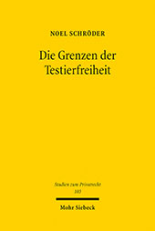 E-book, Die Grenzen der Testierfreiheit : eine Untersuchung der Beschränkungen des individualschützenden Freiheitsrechtes durch Gesetz, Rechtsprechung und Literatur, Mohr Siebeck