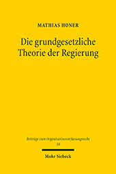 E-book, Die grundgesetzliche Theorie der Regierung : Zugleich ein Beitrag zur Rechtsgewinnung im Verfassungsrecht, Honer, Mathias, Mohr Siebeck