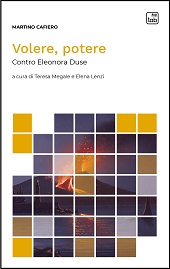 E-book, Volere, potere : contro Eleonora Duse, Cafiero, Martino, 1841-1884, TAB edizioni