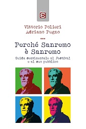 eBook, Perché Sanremo è Sanremo : guida sentimentale al festival e al suo pubblico, Polieri, Vittorio, Edizioni Epoké