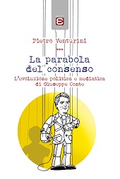 eBook, La parabola del consenso : l'evoluzione politica e mediatica di Giuseppe Conte, Edizioni Epoké