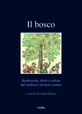 Capitolo, La legislazione bassomedievale nell'Italia centro-settentrionale e la sfida del bosco : riflessioni sparse, Viella
