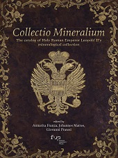 E-book, Collectio mineralium : the catalog of Holy Roman Emperor Leopold's II mineralogical collection, Firenze University Press