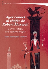 E-book, Ayer conocí al chófer de Robert Maxwell y otros relatos con nombre propio, Domínguez Lasierra, Juan, Prensas de la Universidad de Zaragoza
