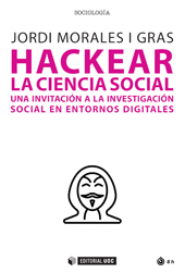 E-book, Hackear la ciencia social : una invitación a la investigación social en entornos digitales, Morales i Gras, Jordi, Editorial UOC