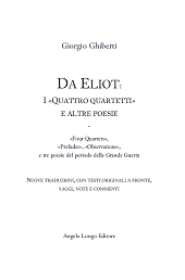 eBook, Da Eliot : i Quattro quartetti e altre poesie, Ghiberti, Giorgio, Angelo Longo editore