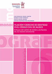 E-book, Filiación y derecho de identidad en el Código Civil de Jalisco : enfoques del cambio de nombre de Nacidos de una relación extramarital, Tirant lo Blanch
