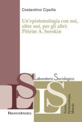 eBook, Un'epistemologia con noi, oltre noi, per gli altri : Pitirim A. Sorokin, Cipolla, Costantino, Franco Angeli