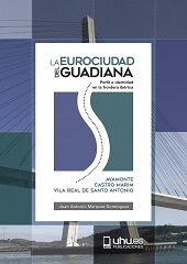 E-book, La Eurociudad del Guadiana : perfil e identidad en la frontera ibérica : Ayamonte, Castro Marim, Vila Real de Santo Antonio, Universidad de Huelva