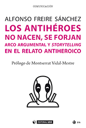 E-book, Los antihéroes no nacen, se forjan : arco argumental y storytelling en el relato antiheroico, Editorial UOC