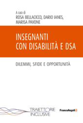 eBook, Insegnanti con disabilità e DSA : dilemmi, sfide e opportunità, Franco Angeli