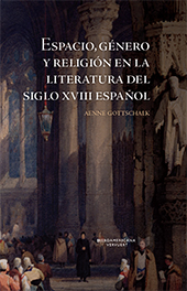 eBook, Espacio, género y religión en la literatura del siglo XVIII español, Gottschalk, Aenne, Iberoamericana