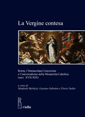 eBook, La Vergine contesa : Roma, l'Immacolata Concezione e l'universalismo della monarchia cattolica  (secc. XVII-XIX), Viella