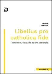 E-book, Libellus pro catholica fide : propedeutica alla sacra teologia, Mariano, Cesare, 1976-, TAB edizioni