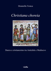eBook, Christiana choreia : danza e cristianesimo tra Antichità e Medioevo, Tronca, Donatella, author, Viella